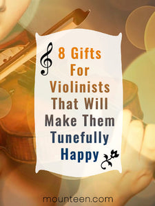 8 Gifts For Violinists That Will Make Them Tunefully Happy