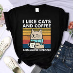 I Like Cats And Coffee And Maybe 3 People T-Shirt. Buy online. Free shipping