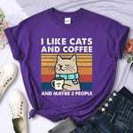 I Like Cats And Coffee And Maybe 3 People T-Shirt. Buy online. Free shipping