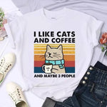 I Like Cats And Coffee And Maybe 3 People T-Shirt. Buy online. Free shipping