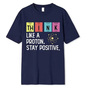 Think Like A Proton Stay Positive T-Shirt. Buy online. Free shipping