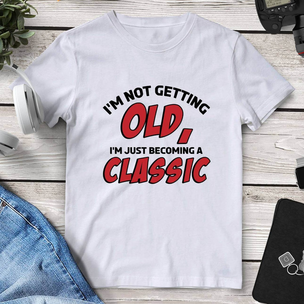 I’m Not Getting Old I’m Just Becoming A Classic T-Shirt. Shop Shirts & Tops on Mounteen. Worldwide shipping available.