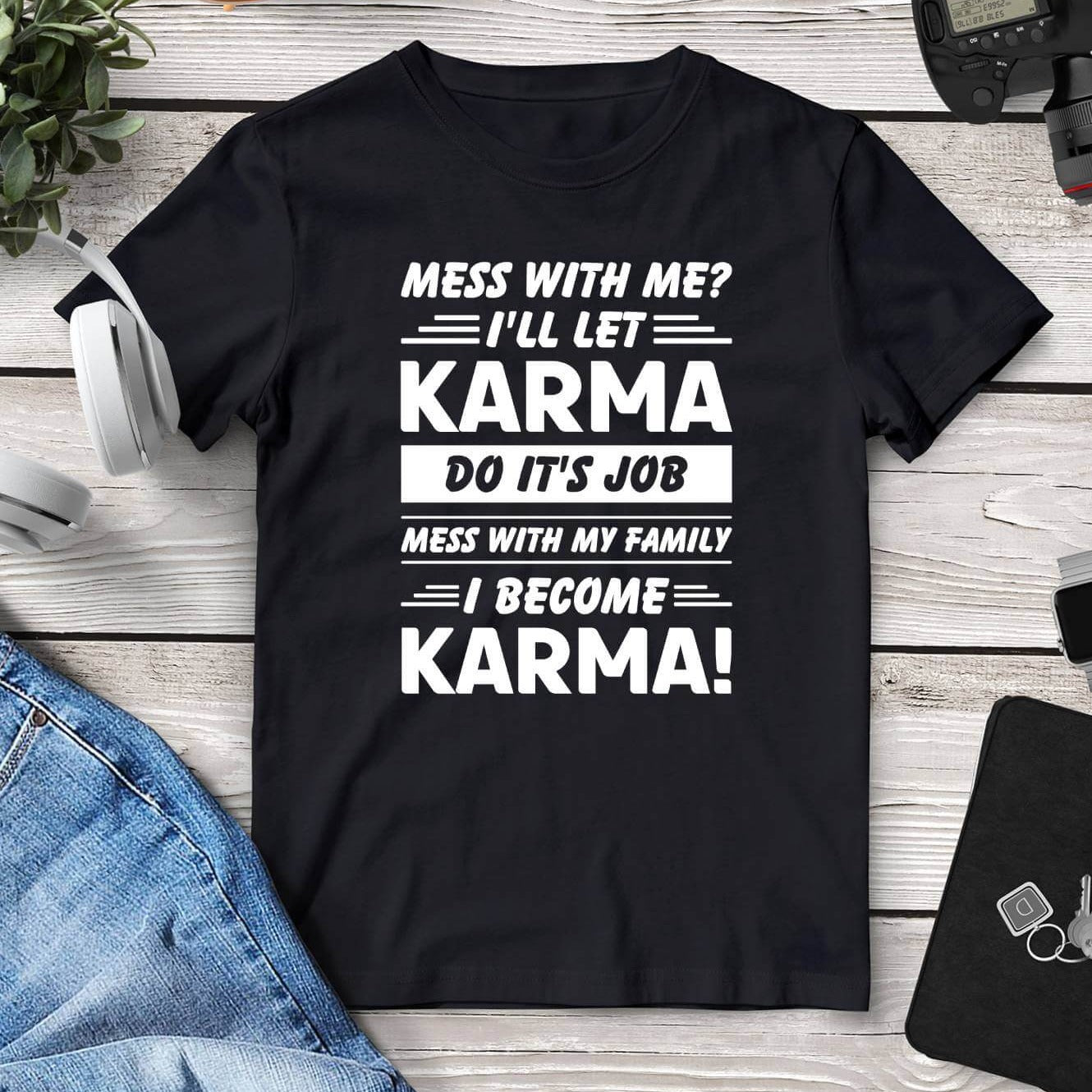 Mess With Me? I'll Let Karma Do It’s Job Tee. Shop Shirts & Tops on Mounteen. Worldwide shipping available.