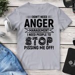 I Don’t Need Anger Management I Need People To Stop Pissing Me Off Tee. Shop Shirts & Tops on Mounteen. Worldwide shipping available.