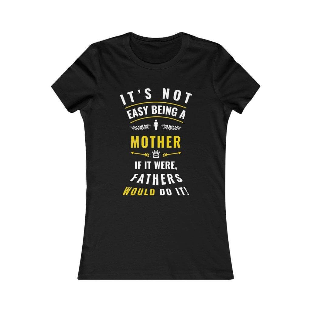 Nicht einfach, ein Mutter-T-Shirt zu sein