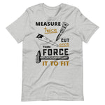 Measure Twice Cut Once T-Shirt. Shop Shirts & Tops on Mounteen. Worldwide shipping available.