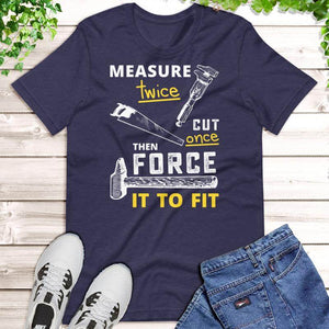 Measure Twice Cut Once T-Shirt. Shop Shirts & Tops on Mounteen. Worldwide shipping available.