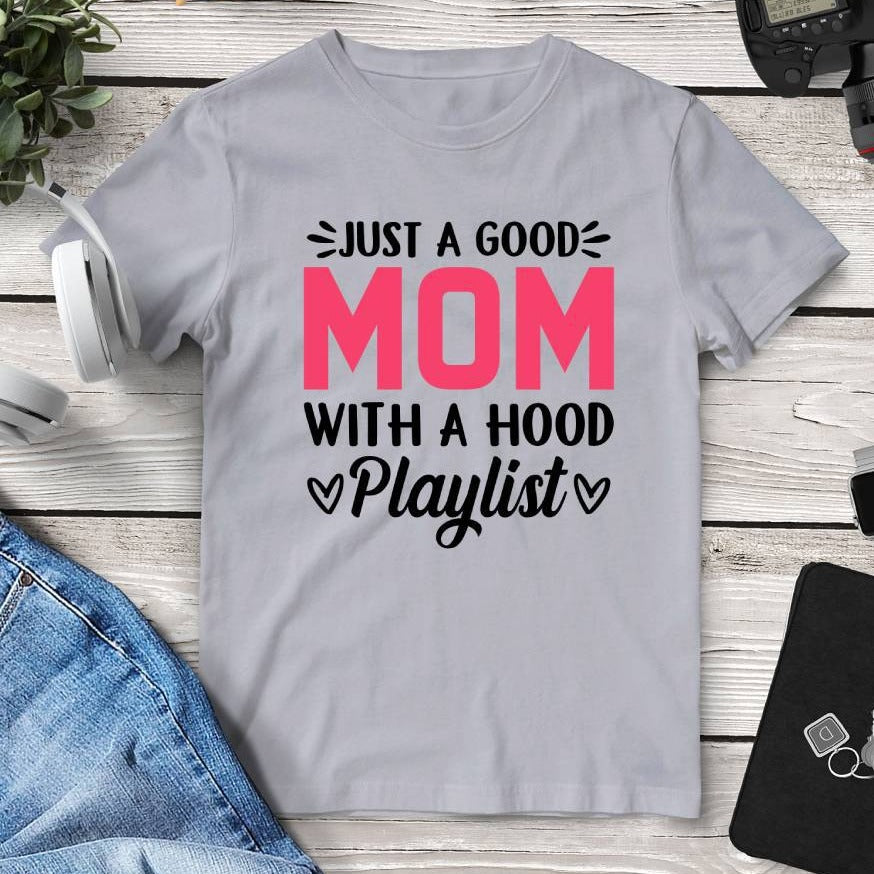 Just A Good Mom With A Hood Playlist T-Shirt. Shop Shirts & Tops on Mounteen. Worldwide shipping available.