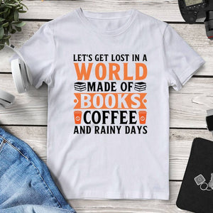 Let’s Get Lost In A World Made Of Books Coffee And Rainy Days T-Shirt. Shop Shirts & Tops on Mounteen. Worldwide shipping available.