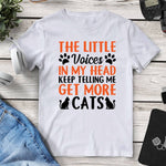 The Little Voices In My Head Keep Telling Me ’Get More Cats’ Tee. Shop Shirts & Tops on Mounteen. Worldwide shipping available.