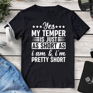 Yes My Temper Is Just As Short As I Am & I’m Pretty Short T-Shirt. Shop Shirts & Tops on Mounteen. Worldwide shipping available.