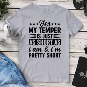 Yes My Temper Is Just As Short As I Am & I’m Pretty Short Tee - Mounteen