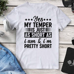 Yes My Temper Is Just As Short As I Am & I’m Pretty Short Tee - Mounteen