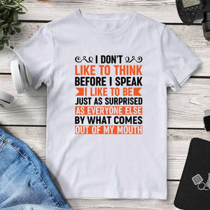 I Don’t Like To Think Before I Speak Tee. Shop Shirts & Tops on Mounteen. Worldwide shipping available.