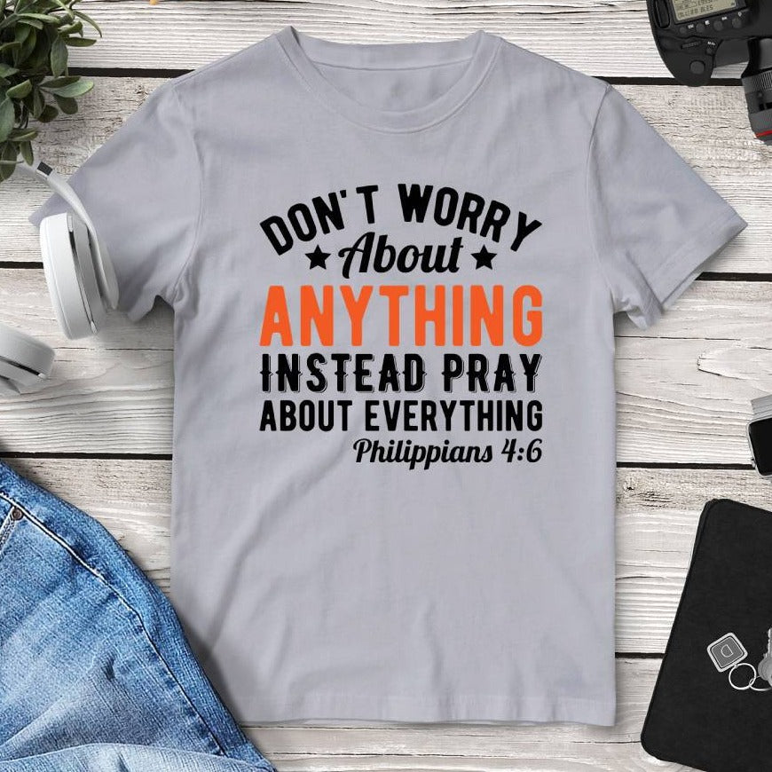 Don’t Worry About Anything Philippians 4:6 T-Shirt - Mounteen