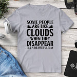 Some People Are Like Clouds Tee. Shop Shirts & Tops on Mounteen. Worldwide shipping available.