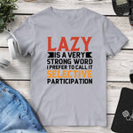 Lazy Is A Very Strong Word T-Shirt - Mounteen