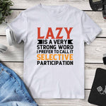 Lazy Is A Very Strong Word T-Shirt. Shop Shirts & Tops on Mounteen. Worldwide shipping available.
