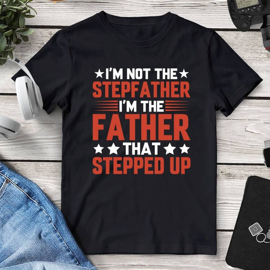 I’m Not The Stepfather I’m The Father That Stepped Up T-Shirt. Shop Shirts & Tops on Mounteen. Worldwide shipping available.