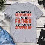 I’m Not The Stepfather I’m The Father That Stepped Up T-Shirt. Shop Shirts & Tops on Mounteen. Worldwide shipping available.