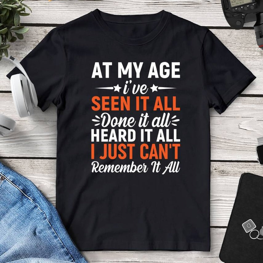 At My Age I’ve Seen It All Tee - Mounteen