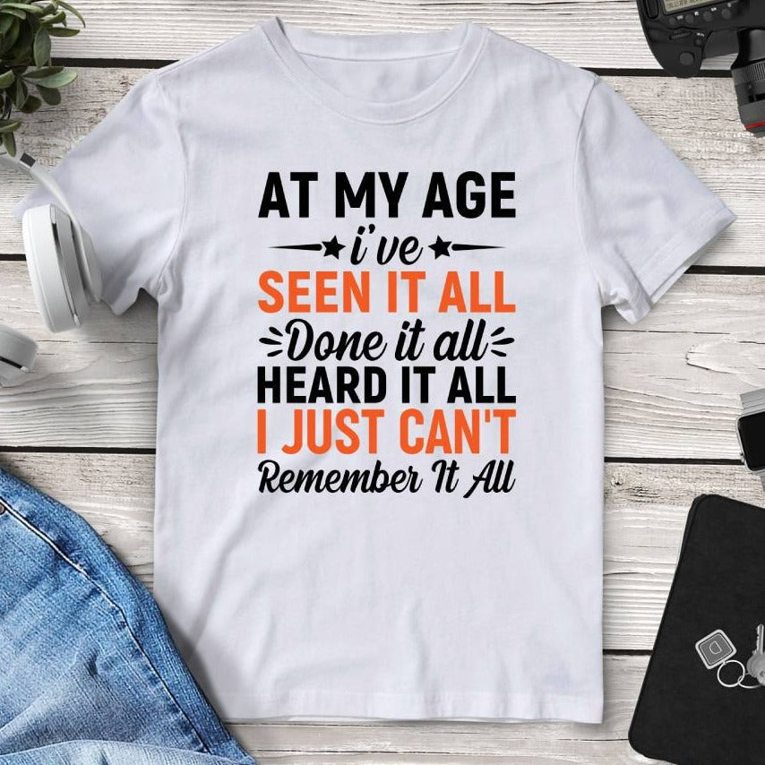 At My Age I’ve Seen It All Tee - Mounteen