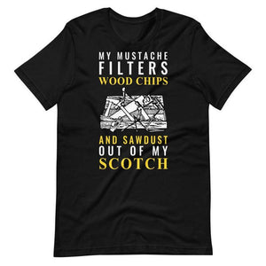 My Mustache Filters Wood Chips And Sawdust Out Of My Scotch T-Shirt. Shop Shirts & Tops on Mounteen. Worldwide shipping available.
