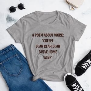 A Poem About Work ’Coffee Blah Blah Blah Drive Home Wine’ T-Shirt