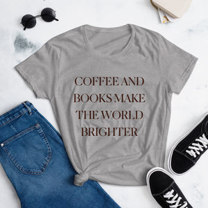 Coffee And Books Make The World Brighter Tee
