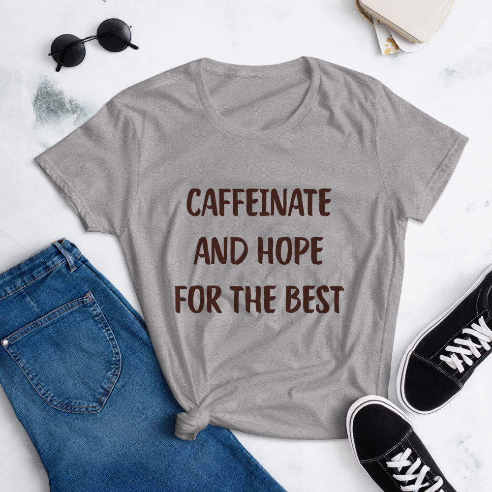 Caffeinate And Hope For The Best T-Shirt
