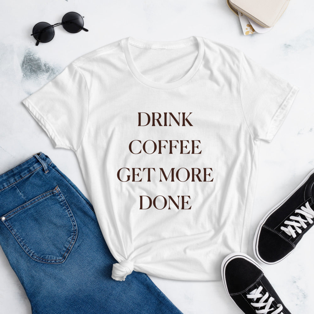 Drink Coffee Get More Done Tee