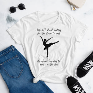Life Isn’t About Waiting For The Storm To Pass It’s About Learning To Dance In The Rain T-Shirt