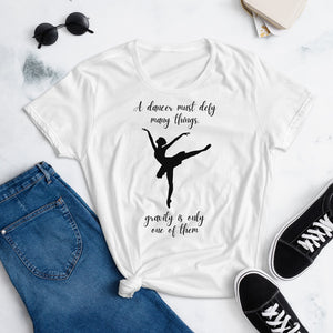 A Dancer Must Defy Many Things Gravity Is Only One Of Them T-Shirt