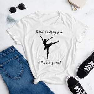 Ballet Something Pure In This Crazy World T-Shirt