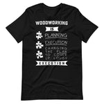 Woodworking Is Planning And Execution T-Shirt. Shop Shirts & Tops on Mounteen. Worldwide shipping available.
